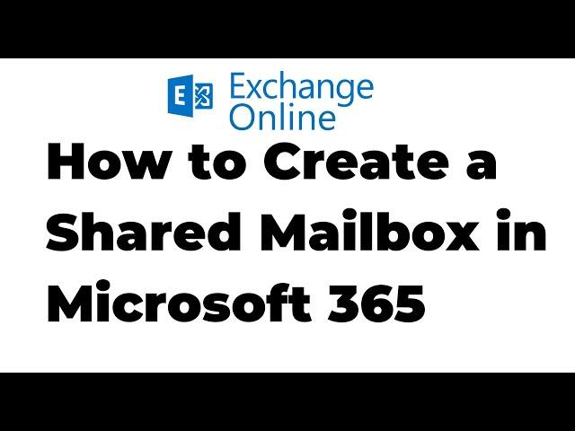 20. Create a Shared Mailbox in Exchange Online | Microsoft 365