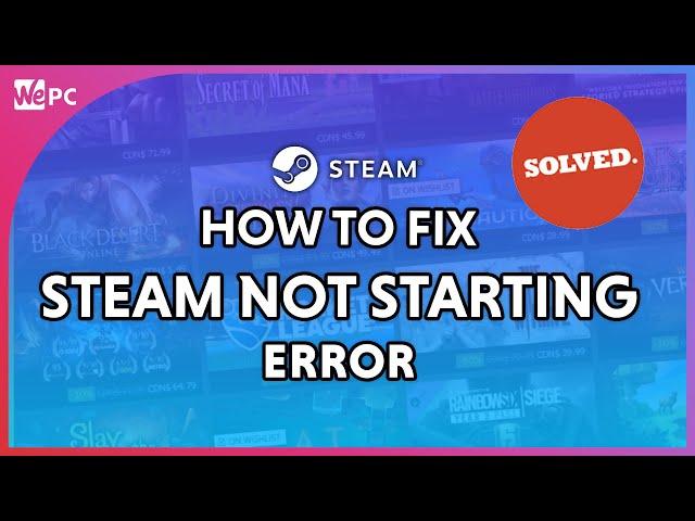 How to fix Steam not opening Error | 4 Easy Methods!