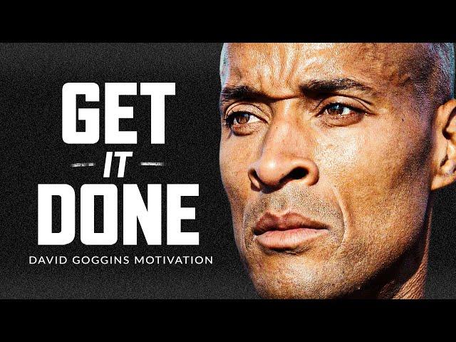 GET UP AND GET IT DONE - Powerful Motivational Speech | David Goggins