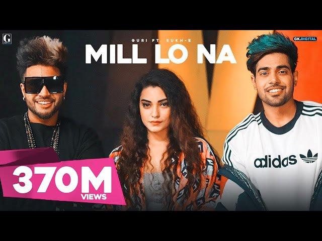 Mill Lo Na : Guri Ft. Sukhe (Official Video) Jaani | Satti Dhillon | Punjabi Songs | GK | Geet MP3