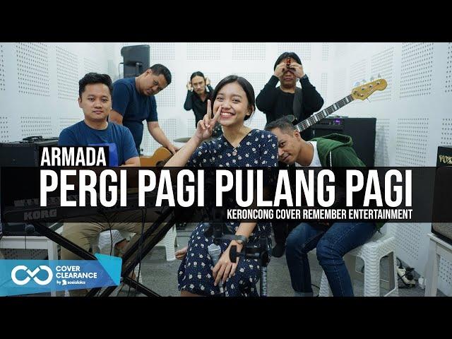 Armada - Pergi Pagi Pulang Pagi | Remember Entertainment ( Keroncong Version Cover )