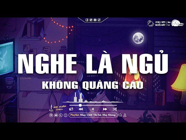 Nhạc Chill Dễ Ngủ - 2h Chìm Đắm Trong Những Bài Nhạc Lofi Việt Nhẹ Nhàng Cực Chill Để Thư Giãn