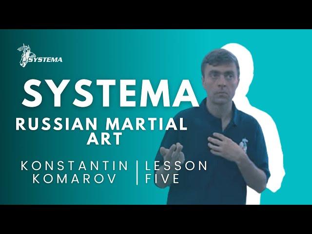 Systema Russian Martial Art  Lesson 5.  Fear. By Konstantin Komarov