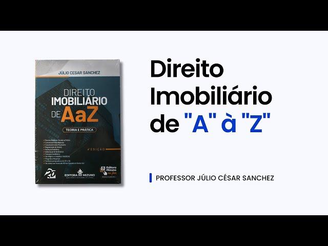 DIREITO IMOBILIÁRIO DE "A" à "Z" com o PROF. JULIO CESAR SANCHEZ