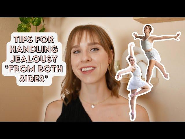 Tips for Handling JEALOUSY as a Dancer (whether you're jealous or others are jealous of you)