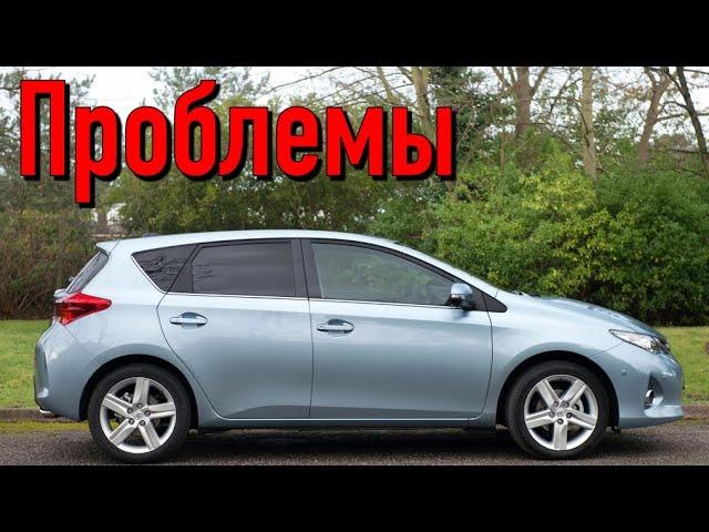 Тойота Аурис 2 слабые места | Недостатки и болячки б/у Toyota Auris II