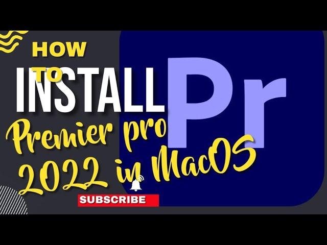 How to Install Adobe premiere pro in MacbookPro in 2023