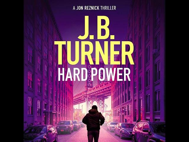 J B Turner - Hard Power - Jon Reznick #12 | Audiobook Mystery, Thriller & Suspense