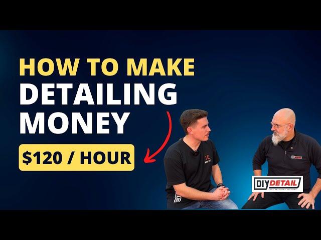 Want to make $$$ detailing? Here's what to offer--and charge. DIY Detail Podcast #33