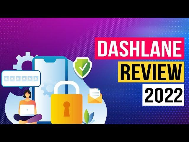 Dashlane Review 2022: Is it Really the BEST Password Manager?