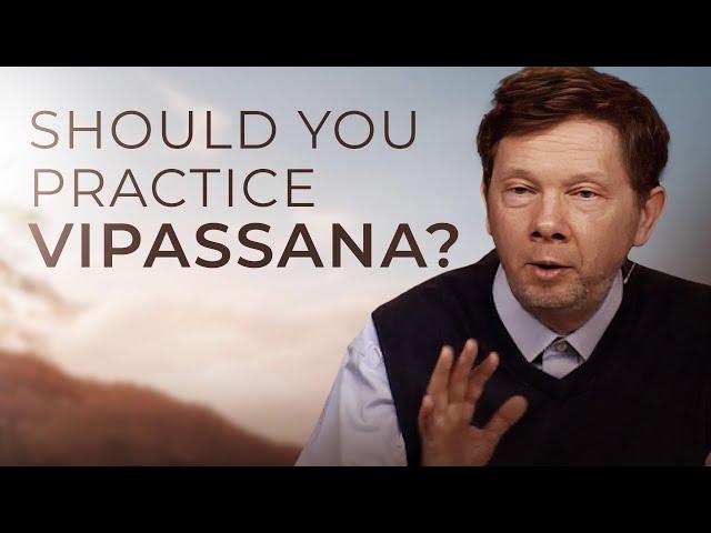 The Power of Vipassana for Presence | Eckhart Tolle on Meditation Practices