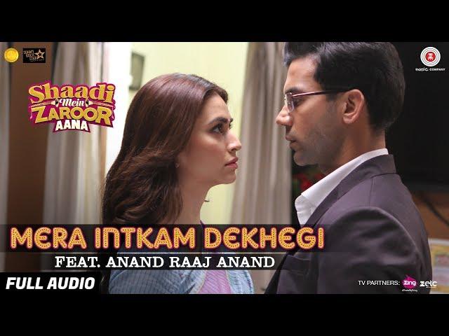 Mera Intkam Dekhegi Feat. Anand Raaj Anand - Full Audio | Shaadi Mein Zaroor Aana | Rajkummar, Kriti