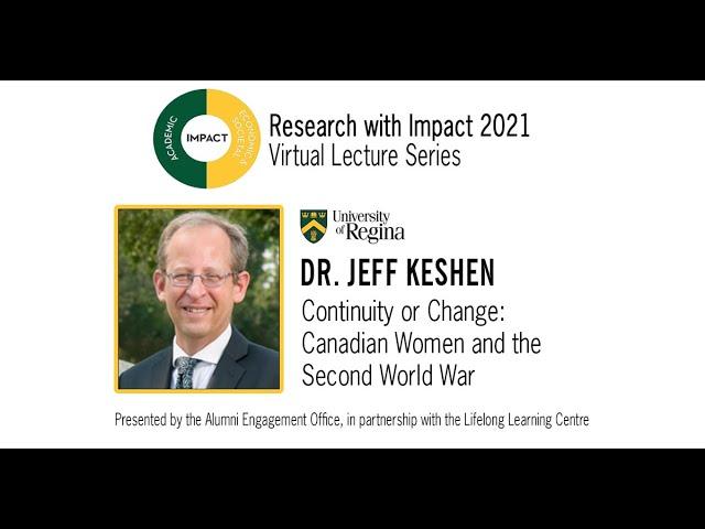 Research with Impact: Canadian Women and the Second World War with Dr. Jeff Keshen