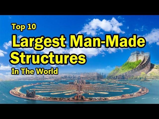 The World's Largest Man-Made Structures (WORLD RECORDS)