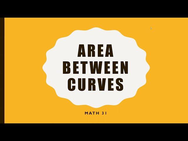 Math 31 (Calculus) - Area Between Curves