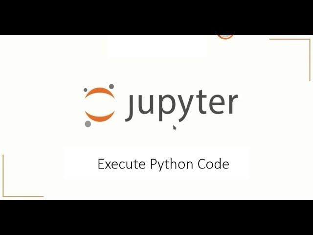 How to Execute python code on Jupyter Notebook First Time  on Anaconda