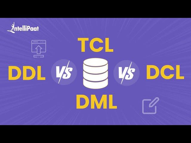 Introduction to DDL, DML, DCL & TCL Commands In SQL | DDL, DML, DCL & TCL | Intellipaat