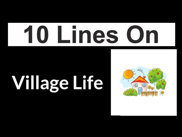 Village Life Essay in English 10 Lines || Village Life Essay Writing