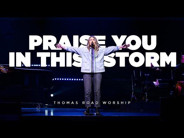 Praise You in this Storm - Thomas Road Worship (Live)