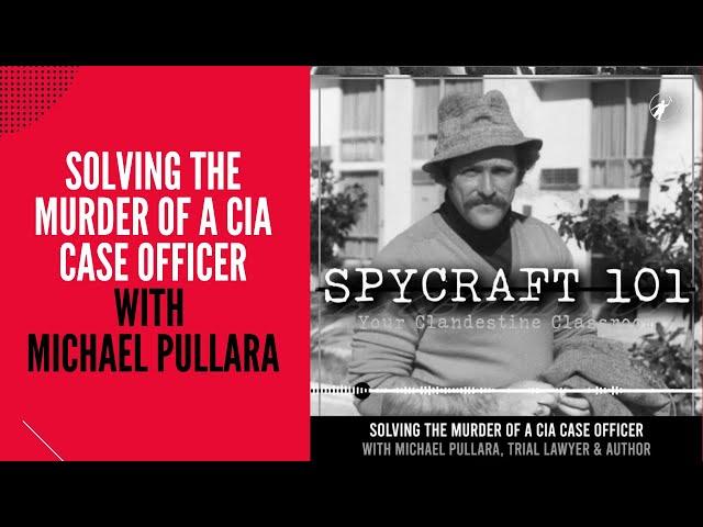 Podcast Episode #61 - Solving the Murder of a CIA Case Officer with Michael Pullara