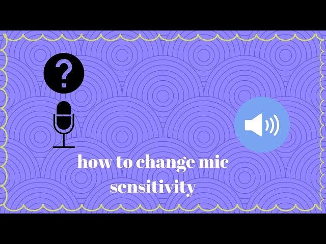 how to change mic sensitivity on windows 10