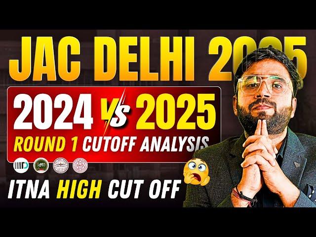 ITNA HIGH Cutoff in JAC Delhi 2025? 2024 vs 2025 Round 1 | DTU, NSUT, IIIT-D, IGDTUW