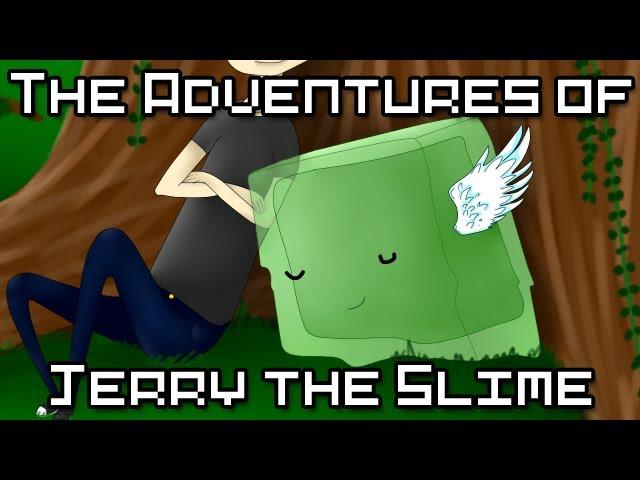 The Adventures of Jerry the Slime