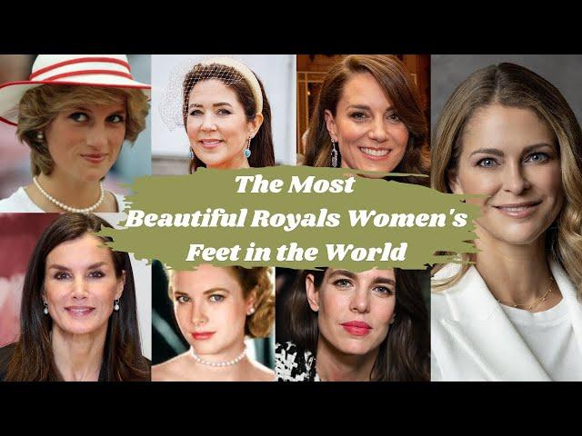 The Most Beautiful Royals Women's Feet in the World