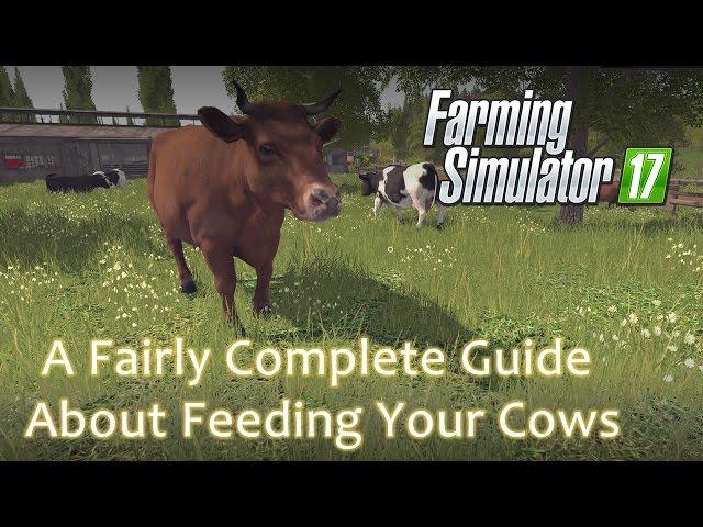 A Fairly Complete Guide About Feeding Your Cows - Farming Simulator 17