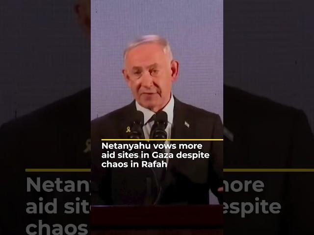 Netanyahu vows more aid sites in Gaza despite chaos in Rafah | AJ #shorts