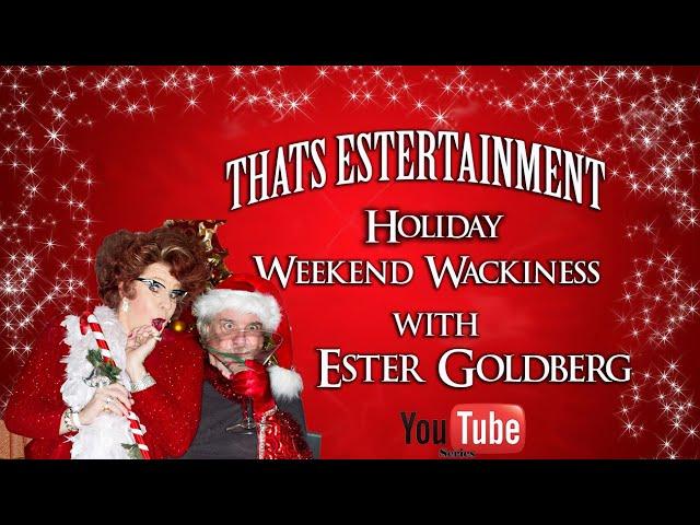 WEEKEND Wackiness with Ester Goldberg The International Glamour Puss Of all media!