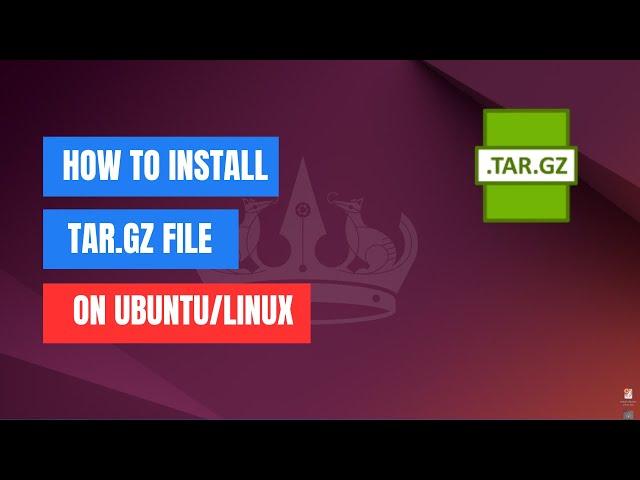 How to Install a tar.gz File on Ubuntu/Linux | Step-by-Step Guide