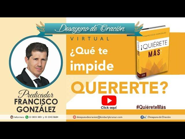 Desayuno de Oración - ¿Qué te impide quererte? - Francisco González - prédica