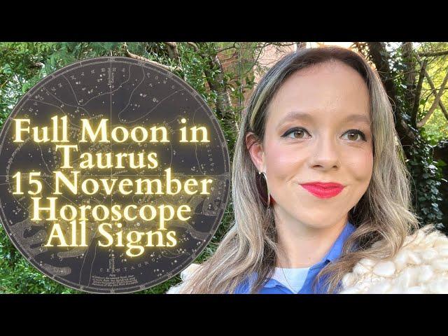 FULL MOON in TAURUS 15 November All Signs Horoscope: Surprises and Breakthroughs