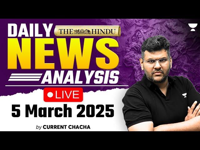 The Hindu Daily News Analysis | 5 March 2025 | Current Affairs Today | By Chandramouli Choudhary