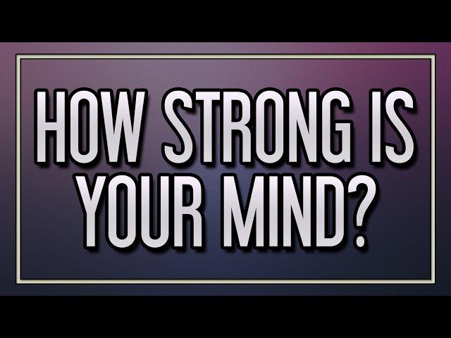 How Strong Is Your Mind?