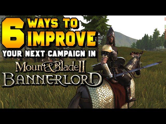 6 Ways to Improve Your Next Campaign in Mount & Blade 2: Bannerlord