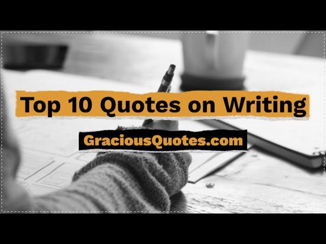 Top 10 Quotes on Writing - Gracious Quotes