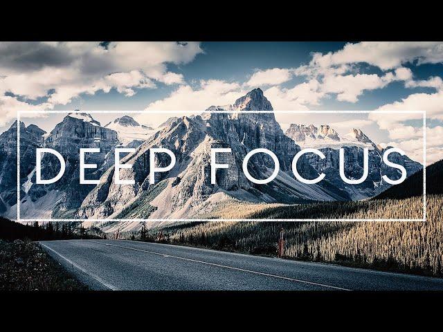 Deep Focus - Music For Reading, Studying, Work and Concentration