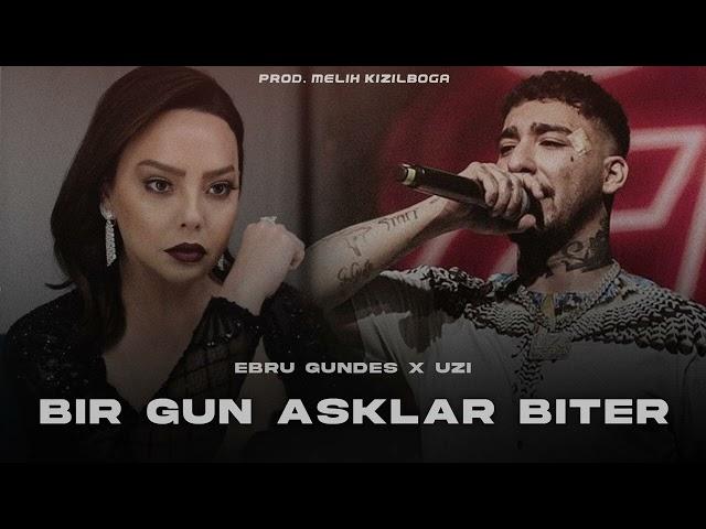 Ebru Gündeş X UZİ - Bir Gün Aşklar Biter ( Prod. Melih Kızılboğa )