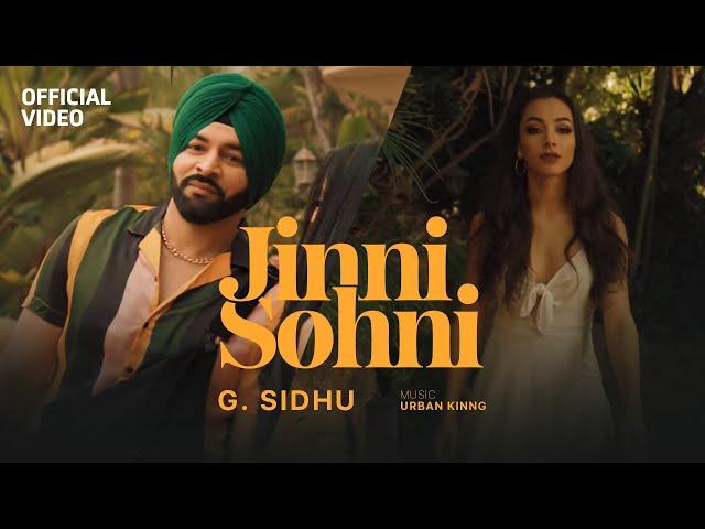 JINNI SOHNI - G. Sidhu (Official Video) | Urban Kinng | Latest Punjabi Songs