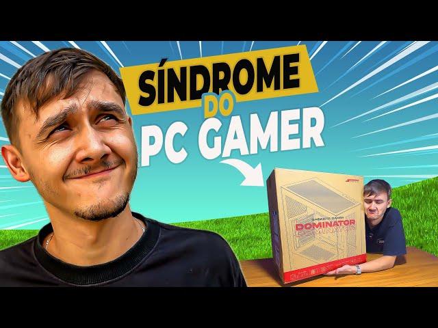 Ele teve a SÍNDROME DO PC GAMER