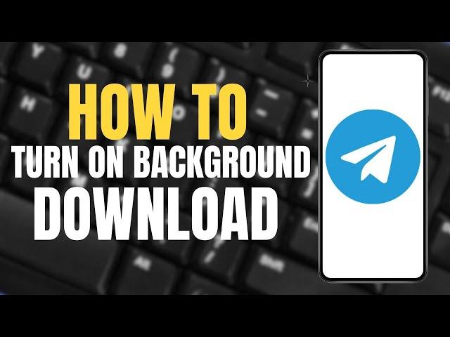 How To Turn On Background Download In Telegram ?