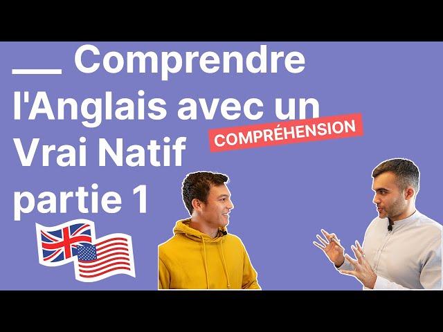 Comprendre l'Anglais Facilement - un Dialogue Drôle avec un Vrai Natif - Partie 1