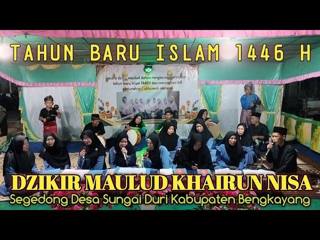 DZIKIR MAULUD KHAIRUN NISA SEGEDONG DESA SUNGAI DURI KABUPATEN BENGKAYANG TAHUN BARU ISLAM 1446 H