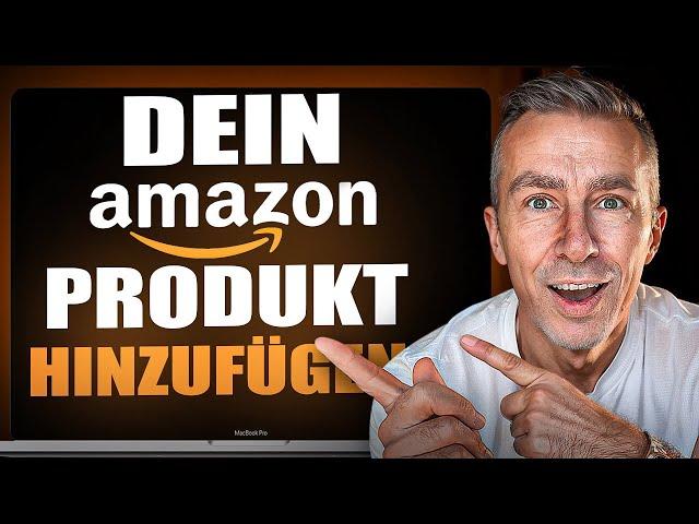 Dein Produkt im Amazon Seller Central hinzufügen 2025 | Anfänger Anleitung