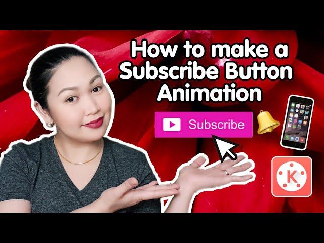 HOW TO MAKE A SUBSCRIBE BUTTON ANIMATION USING YOUR MOBILE | KINEMASTER TUTORIAL (TAGALOG)