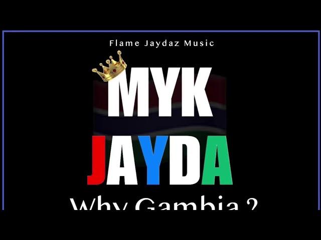 MYK Jayda - Why Gambia???