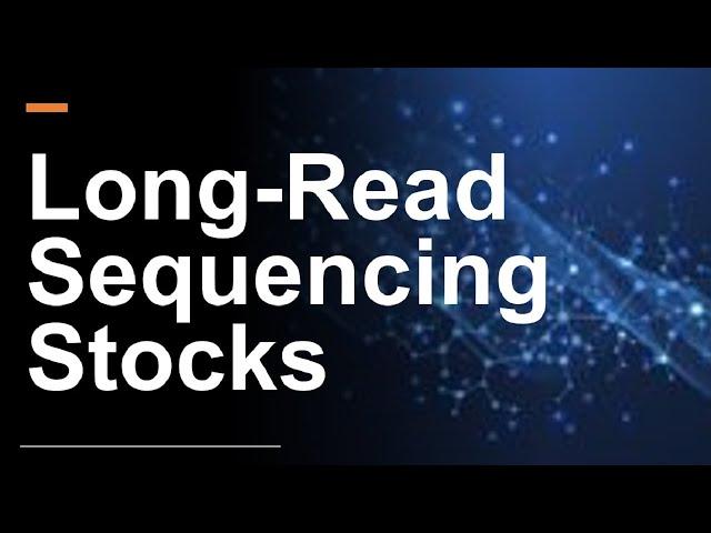 Long-Read Sequencing Stocks: $ILMN, $PACB, $ONT.L and $BNGO