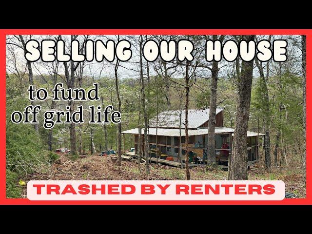 EP 31 Funding Our Off Grid Life: Selling Our First House___ dealing with awful renters